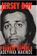 Jersey Boy: The Life and Mob Slaying of Frankie DePaula