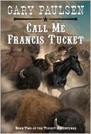 Call Me Francis Tucket (Francis Tucket Series #2)
