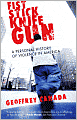 Fist Stick Knife Gun: A Personal History of Violence in America