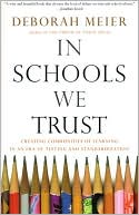 In Schools We Trust: Creating Communities of Learning in an Era of Testing and Standardization