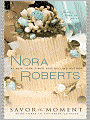 Savor the Moment (Nora Roberts' Bride Quartet Series #3)