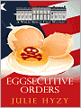 Eggsecutive Orders (White House Chef Mystery Series #3)