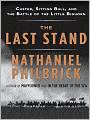 The Last Stand: Custer, Sitting Bull, and the Battle of the Little Bighorn