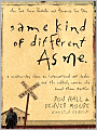 Same Kind of Different as Me: A Modern-Day Slave, an International Art Dealer, and the Unlikely Woman Who Bound Them Together