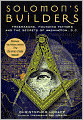 Solomon's Builders: Freemasons, Founding Fathers and the Secrets of Washington D. C.