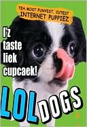 LOLdogs: Teh Most Funyest, Cutest Internet Puppiez