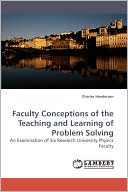 Faculty Conceptions Of The Teaching And Learning Of Problem Solving
