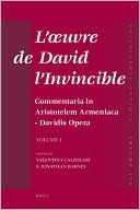 L'oeuvre de David l'Invincible et la transmission de la pensee grecque dans la tradition armenienne et syriaque: Commentaria in Aristotelem Armeniaca - Davidis Opera Vol. 1
