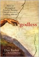 Godless: How an Evangelical Preacher Became One of America's Leading Atheists