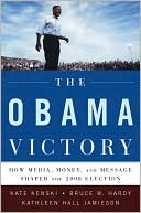 The Obama Victory: How Media, Money, and Message Shaped the 2008 Election