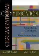 Organizational Communication: Foundations, Challenges, Misunderstandings
