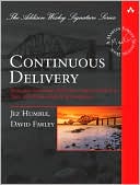 Continuous Delivery: Reliable Software Releases through Build, Test, and Deployment Automation