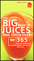 Big Book of Juices and Smoothies: 365 Natural Blends for Health and Vitality Every Day