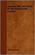 Humour, Wit, And Satire Of The Seventeenth Century