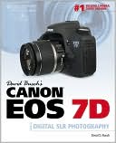 David Busch's Canon EOS 7D Guide to Digital SLR Photography