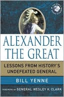 Alexander the Great: Lessons from History's Undefeated General