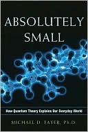 Absolutely Small: How Quantum Theory Explains Our Everyday World