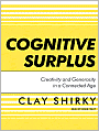 Cognitive Surplus: Creativity and Generosity in a Connected Age