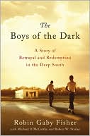 The Boys of the Dark: A Story of Betrayal and Redemption in the Deep South