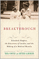 Breakthrough: Elizabeth Hughes, the Discovery of Insulin, and the Making of a Medical Miracle