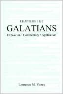 Galatians 1 And 2: Exposition, Commentary, Application
