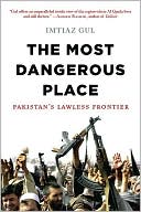 download The Most Dangerous Place : Pakistan's Lawless Frontier book