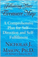 Following Your Treasure Map: A Comprehensive Plan for Self-Direction and Self Fulfillment