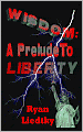 Wisdom: A Prelude To Liberty