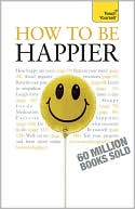 How to Be Happier: A Teach Yourself Guide
