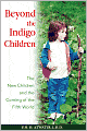 Beyond the Indigo Children: The New Children and the Coming of the Fifth World