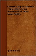 Grimes's Trip To America - Ten Letters From Sammywell To John Jones Smith.
