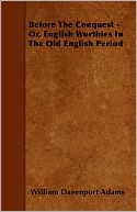 Before The Conquest - Or, English Worthies In The Old English Period