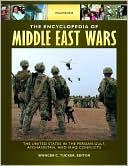 The Encyclopedia of Middle East Wars [5 volumes]: The United States in the Persian Gulf, Afghanistan, and Iraq Conflicts