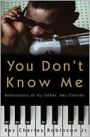 You Don't Know Me: Reflections of My Father, Ray Charles