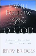 I Will Follow You, O God: Embracing Him as Lord in Your Private Worship