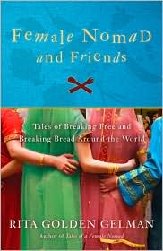 Female Nomad and Friends: Tales of Breaking Free and Breaking Bread Around the World