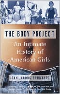 The Body Project: An Intimate History of American Girls