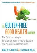 The Gluten-Free Good Health Cookbook: The Delicious Way to Strengthen Your Immune System and Neutralize Inflammation