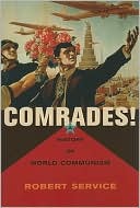 Comrades!: A History of World Communism