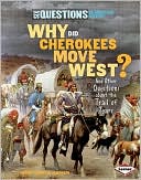 Why Did Cherokees Move West?: And Other Questions about the Trail of Tears