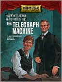 President Lincoln, Willie Kettles, and the Telegraph Machine