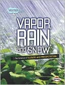 Vapor, Rain, and Snow: The Science of Clouds and Precipitation