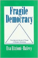 Fragile Democracy: The Use and Abuse of Power in Western Societies