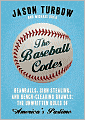 The Baseball Codes: Beanballs, Sign Stealing, and Bench-Clearing Brawls: The Unwritten Rules of America's Pastime
