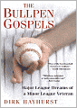 The Bullpen Gospels: Major League Dreams of a Minor League Veteran