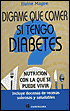 Digame Que Comer SI Tengo Diabetes (Tell Me What to Eat if I Have Diabetes)