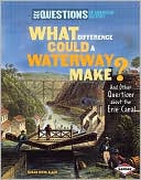 What Difference Could a Waterway Make?: And Other Questions about the Erie Canal