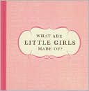 What Are Little Girls Made of?