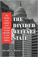 The Divided Welfare State by Jacob S. Hacker: Book Cover