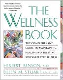 The Wellness Book: The Comprehensive Guide to Maintaining Health and Treating Stress-Related Illness
